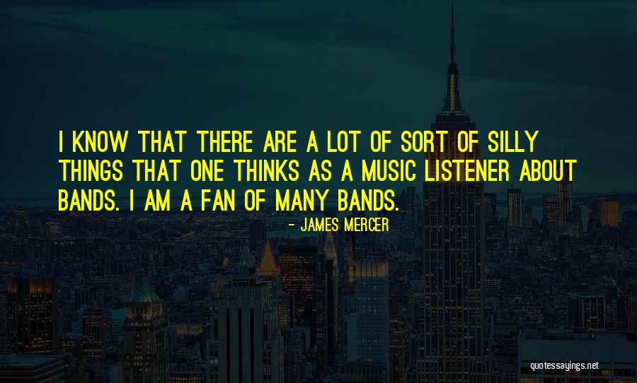 Music Bands Quotes By James Mercer