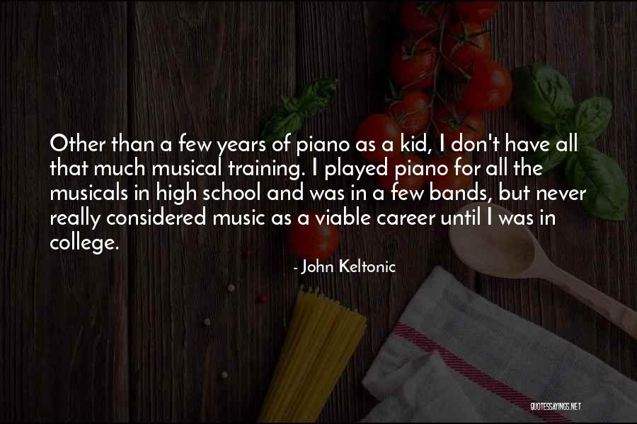 Music Bands Quotes By John Keltonic