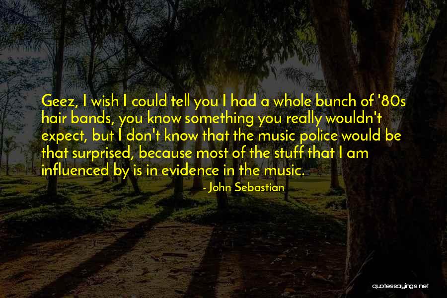 Music Bands Quotes By John Sebastian