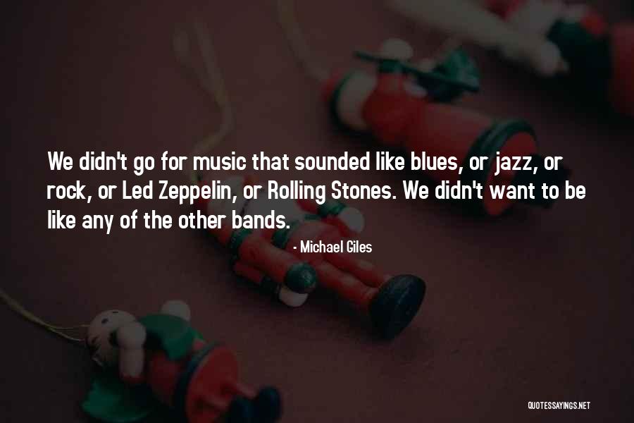 Music Bands Quotes By Michael Giles