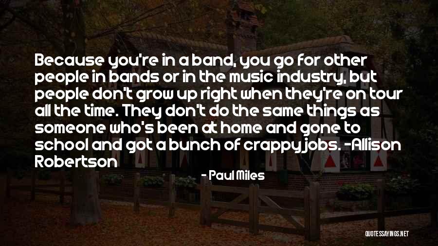 Music Bands Quotes By Paul Miles