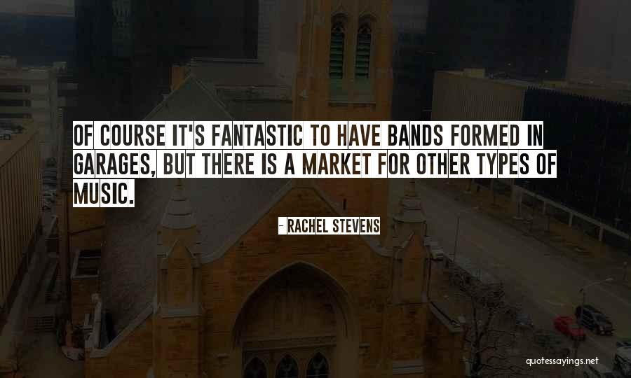 Music Bands Quotes By Rachel Stevens