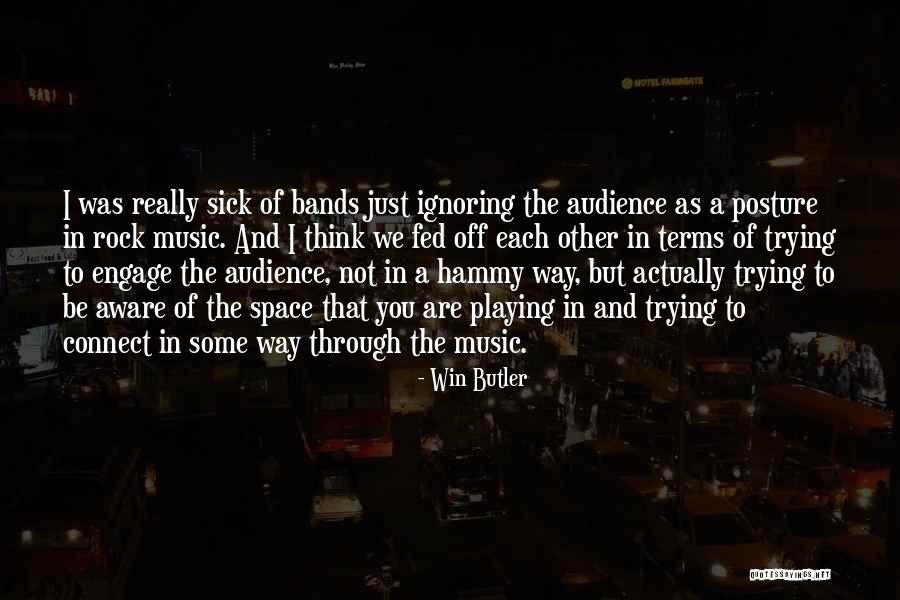 Music Bands Quotes By Win Butler