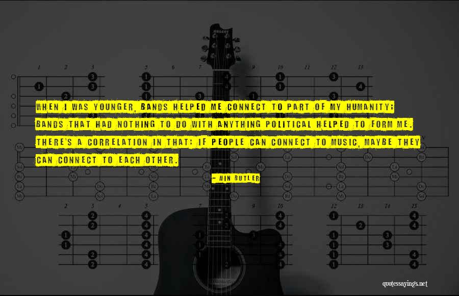 Music Bands Quotes By Win Butler