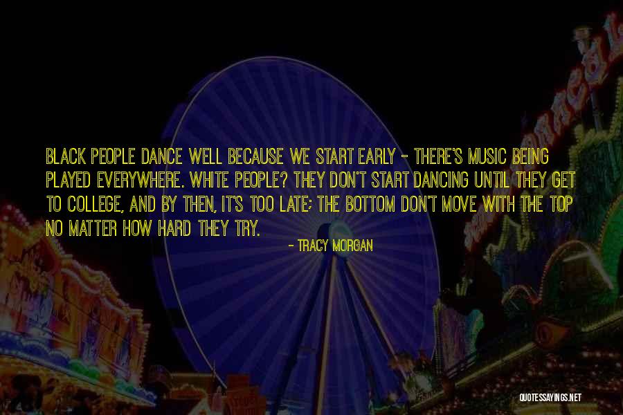 Music Being Everywhere Quotes By Tracy Morgan