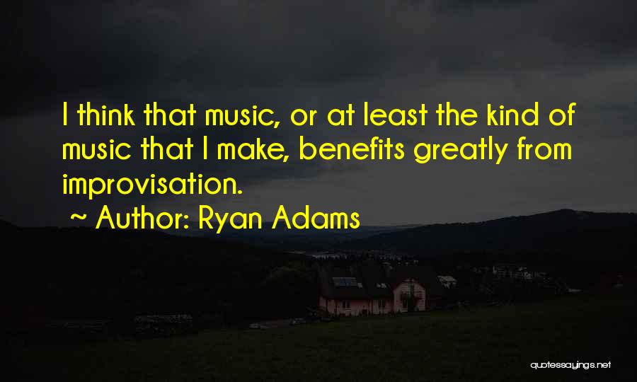 Music Benefits Quotes By Ryan Adams