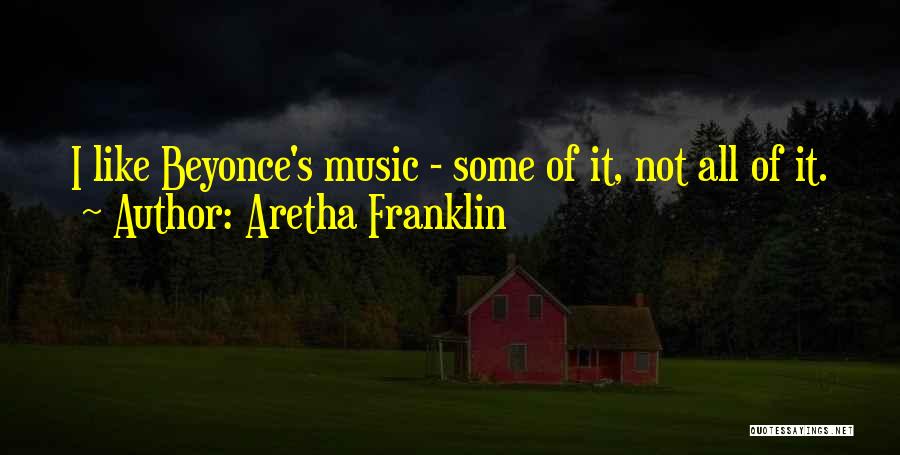 Music Beyonce Quotes By Aretha Franklin