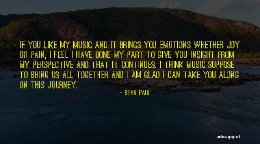 Music Brings Out Emotions Quotes By Sean Paul Music Brings Out Emotions Quotes By Sean Paul