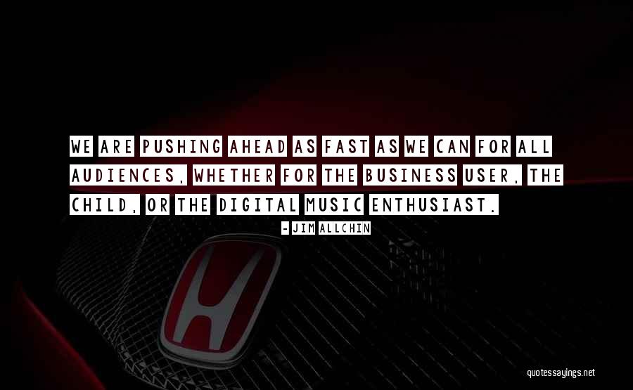 Music Business Quotes By Jim Allchin Music Business Quotes By Jim Allchin