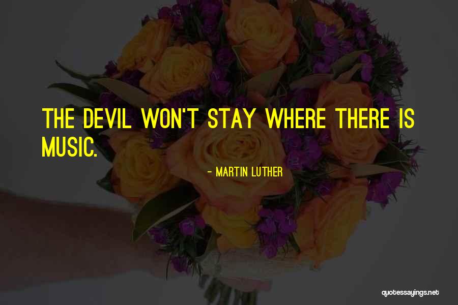 Music By Martin Luther Quotes By Martin Luther Music By Martin Luther Quotes By Martin Luther