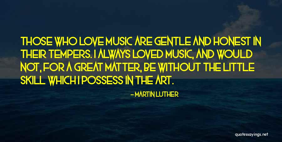 Music By Martin Luther Quotes By Martin Luther Music By Martin Luther Quotes By Martin Luther