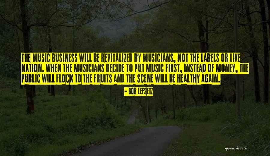 Music By Musicians Quotes By Bob Lefsetz Music By Musicians Quotes By Bob Lefsetz