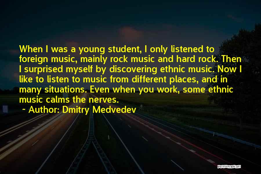 Music Calms Quotes By Dmitry Medvedev