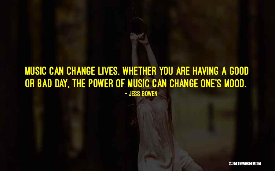 Music Change The Mood Quotes By Jess Bowen