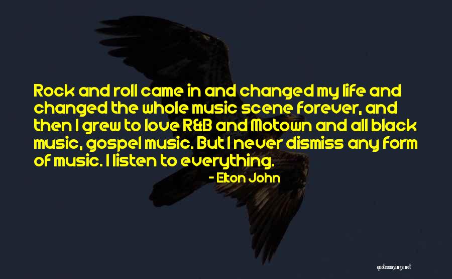 Music Changed My Life Quotes By Elton John Music Changed My Life Quotes By Elton John