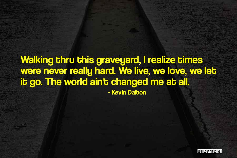 Music Changed My Life Quotes By Kevin Dalton Music Changed My Life Quotes By Kevin Dalton