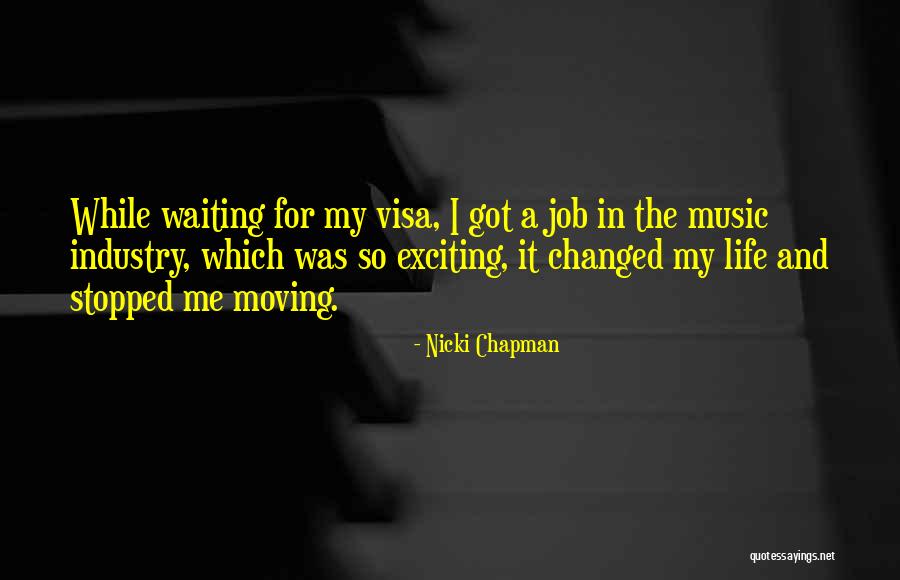 Music Changed My Life Quotes By Nicki Chapman Music Changed My Life Quotes By Nicki Chapman