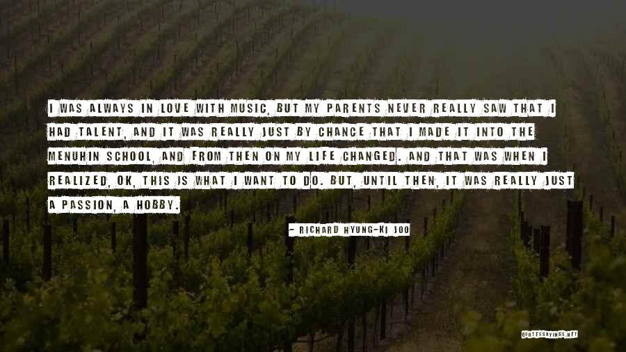 Music Changed My Life Quotes By Richard Hyung-ki Joo Music Changed My Life Quotes By Richard Hyung-ki Joo