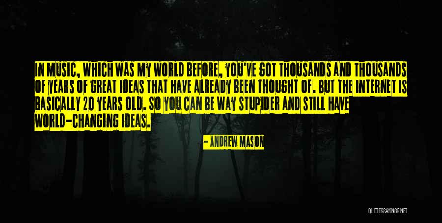 Music Changing The World Quotes By Andrew Mason