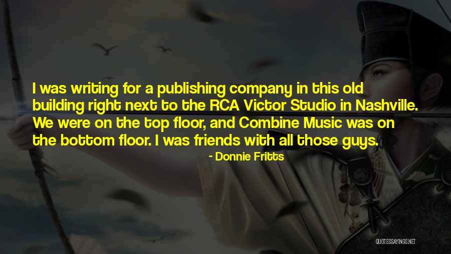 Music Company Quotes By Donnie Fritts Music Company Quotes By Donnie Fritts