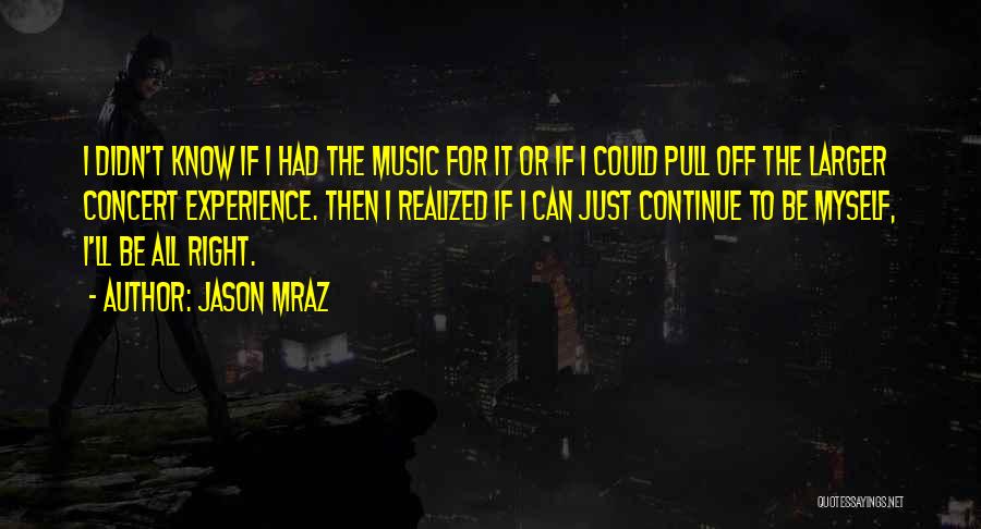 Music Concert Quotes By Jason Mraz