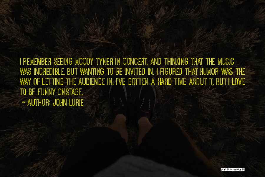 Music Concert Quotes By John Lurie