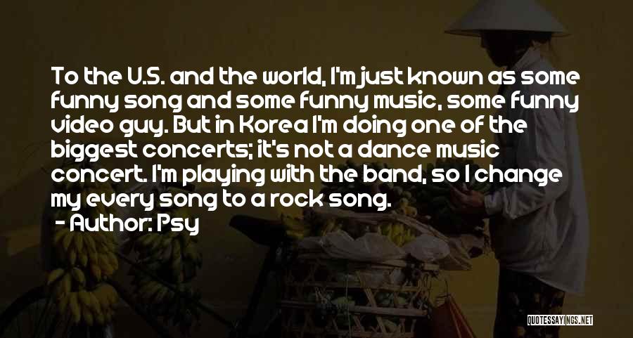 Music Concert Quotes By Psy