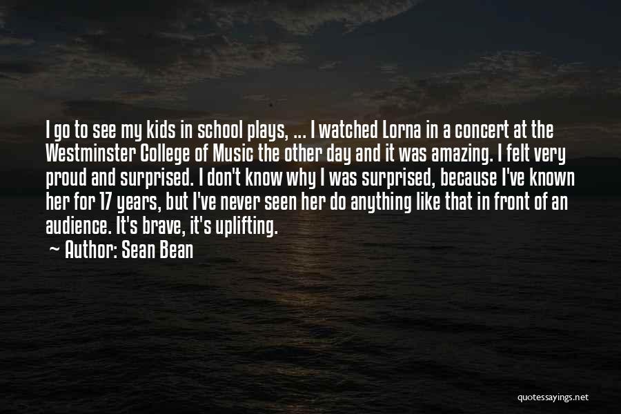 Music Concert Quotes By Sean Bean