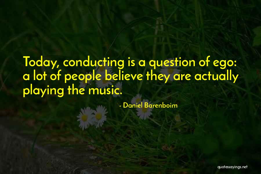 Music Conducting Quotes By Daniel Barenboim Music Conducting Quotes By Daniel Barenboim