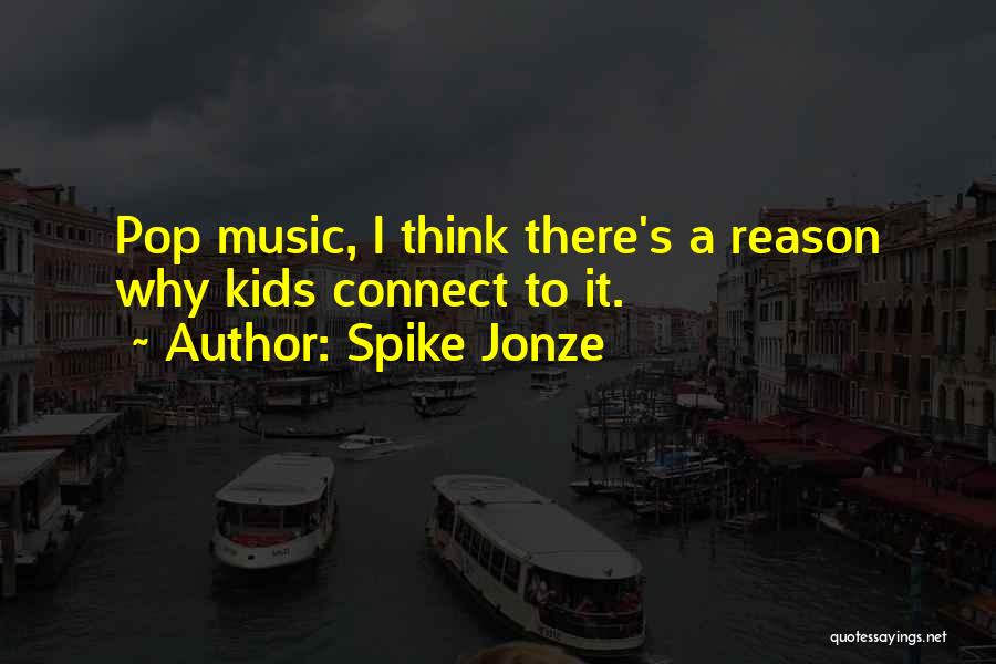 Music Connect Quotes By Spike Jonze