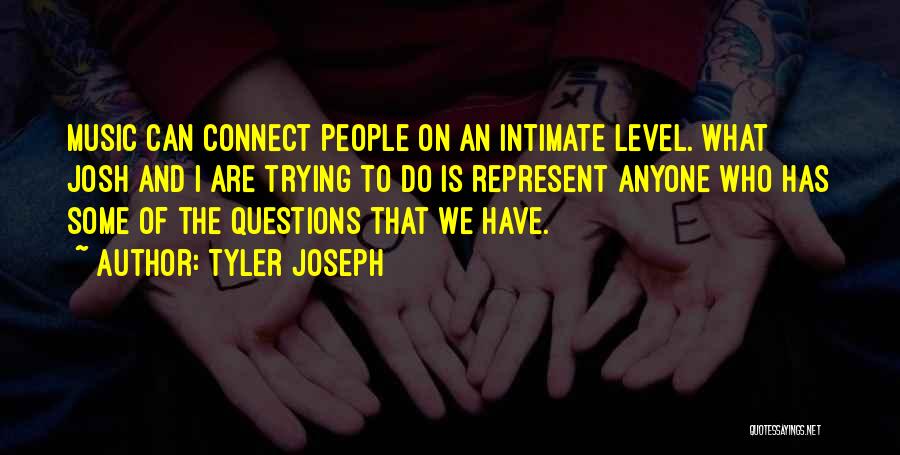 Music Connect Quotes By Tyler Joseph