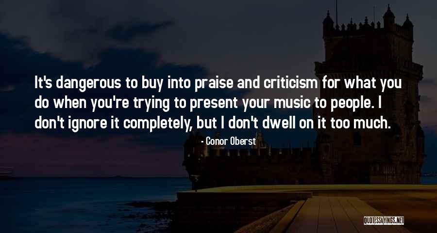 Music Criticism Quotes By Conor Oberst Music Criticism Quotes By Conor Oberst