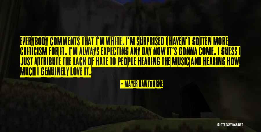 Music Criticism Quotes By Mayer Hawthorne Music Criticism Quotes By Mayer Hawthorne