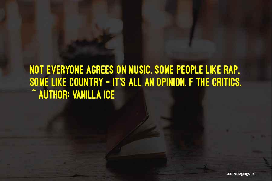 Music Critics Quotes By Vanilla Ice