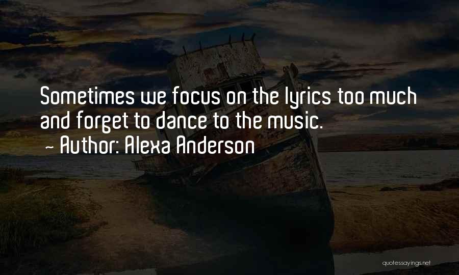 Music Dance And Life Quotes By Alexa Anderson