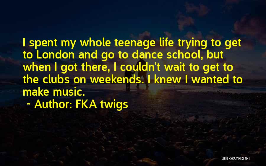 Music Dance And Life Quotes By FKA Twigs