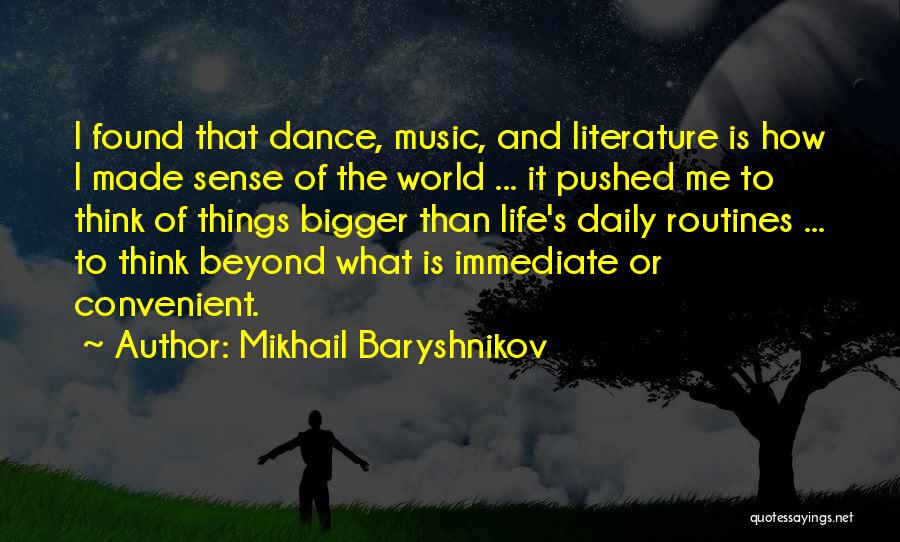 Music Dance And Life Quotes By Mikhail Baryshnikov