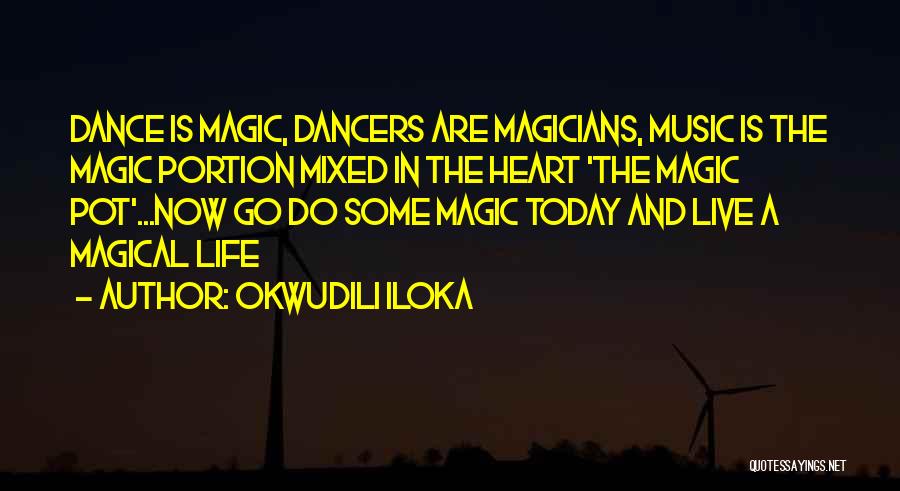 Music Dance And Life Quotes By Okwudili Iloka