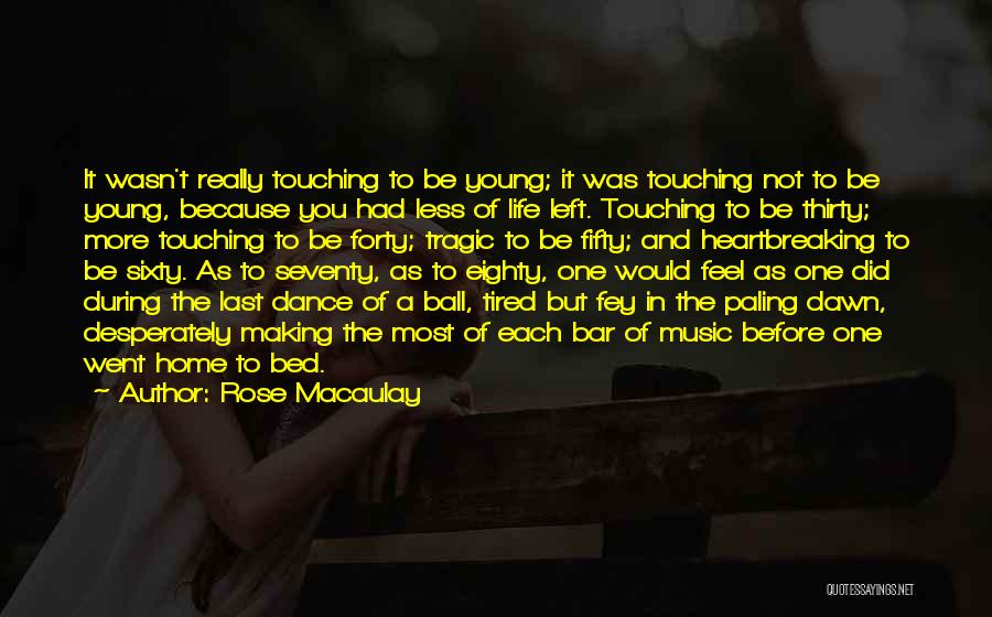 Music Dance And Life Quotes By Rose Macaulay