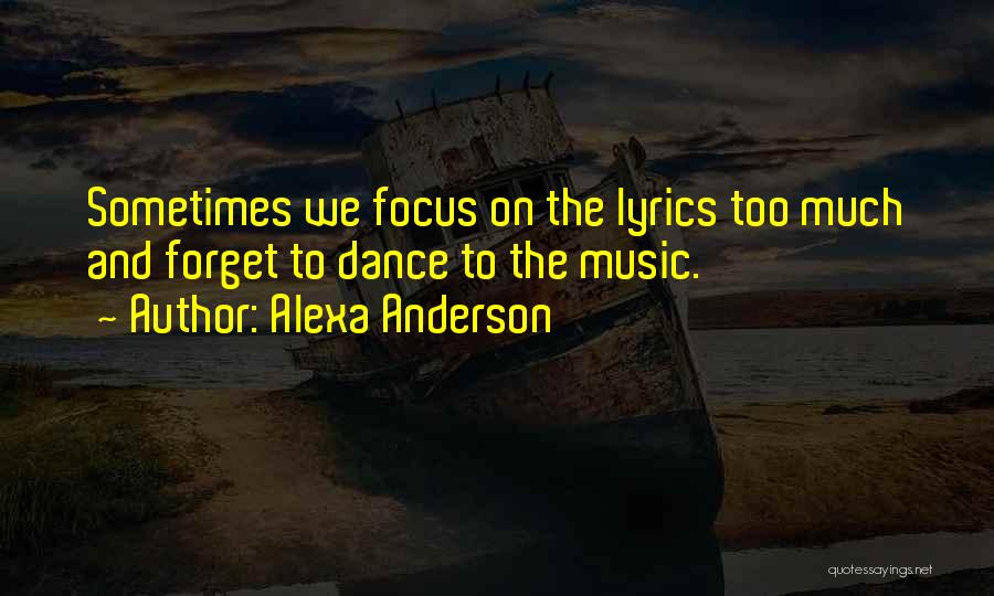 Music Dance Life Quotes By Alexa Anderson