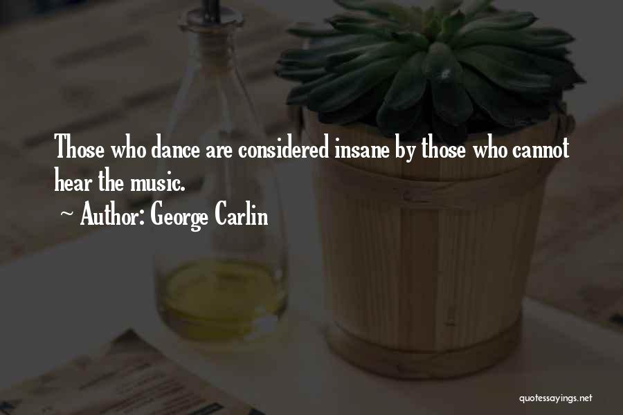 Music Dance Life Quotes By George Carlin