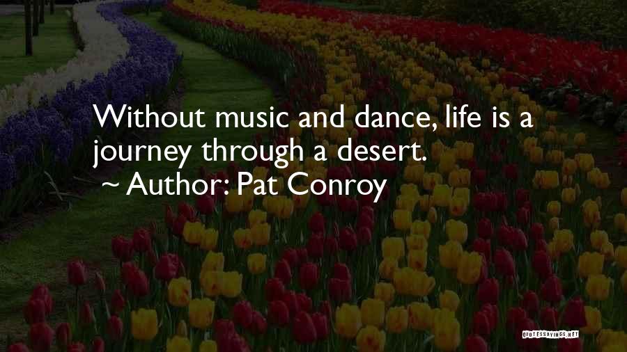Music Dance Life Quotes By Pat Conroy