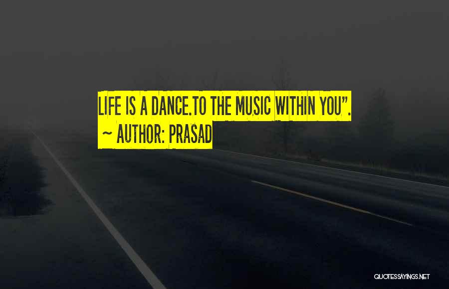 Music Dance Life Quotes By Prasad