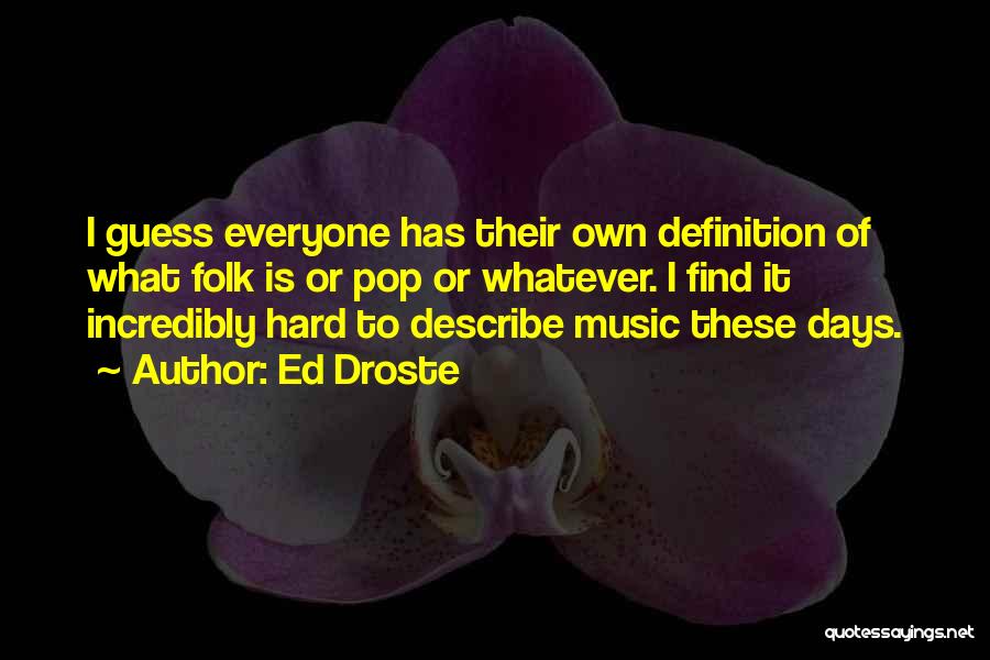 Music Definitions Quotes By Ed Droste