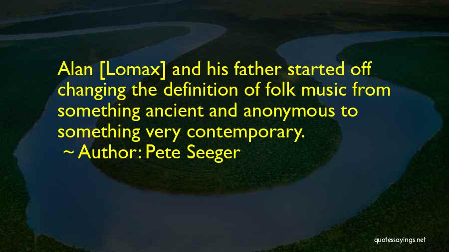 Music Definitions Quotes By Pete Seeger