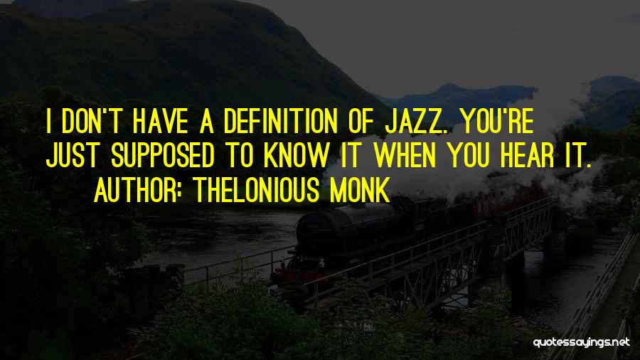 Music Definitions Quotes By Thelonious Monk