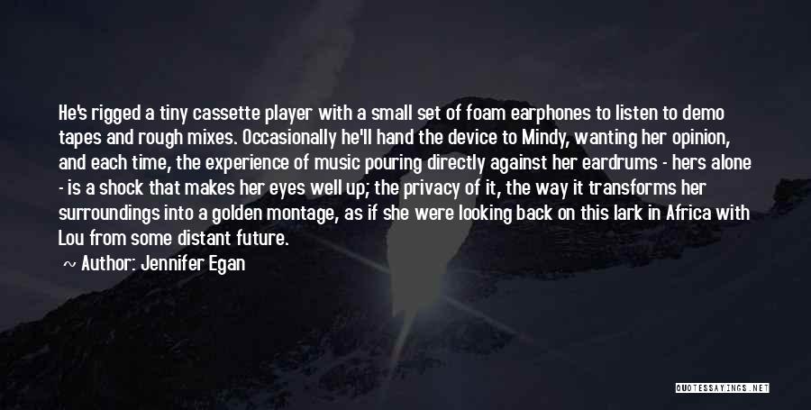 Music Device Quotes By Jennifer Egan