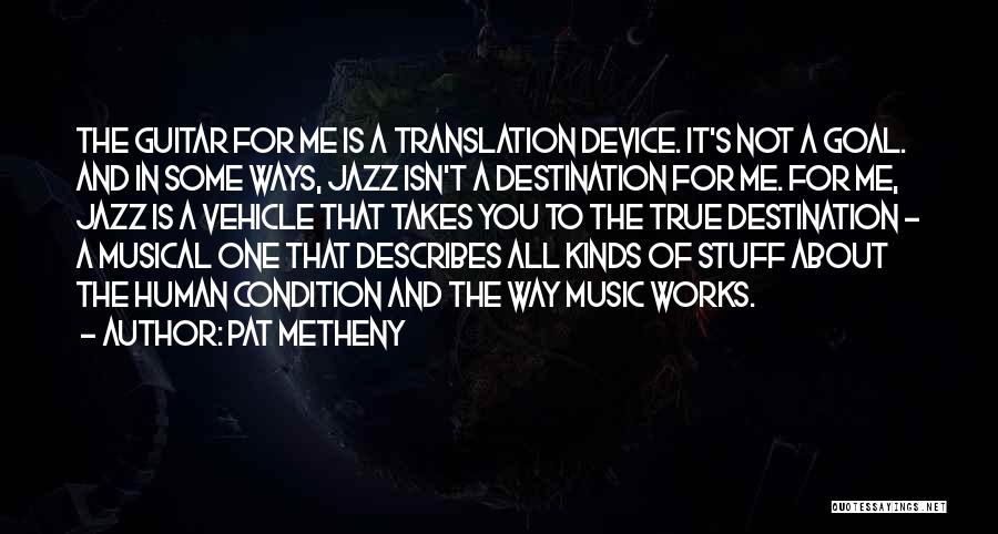 Music Device Quotes By Pat Metheny