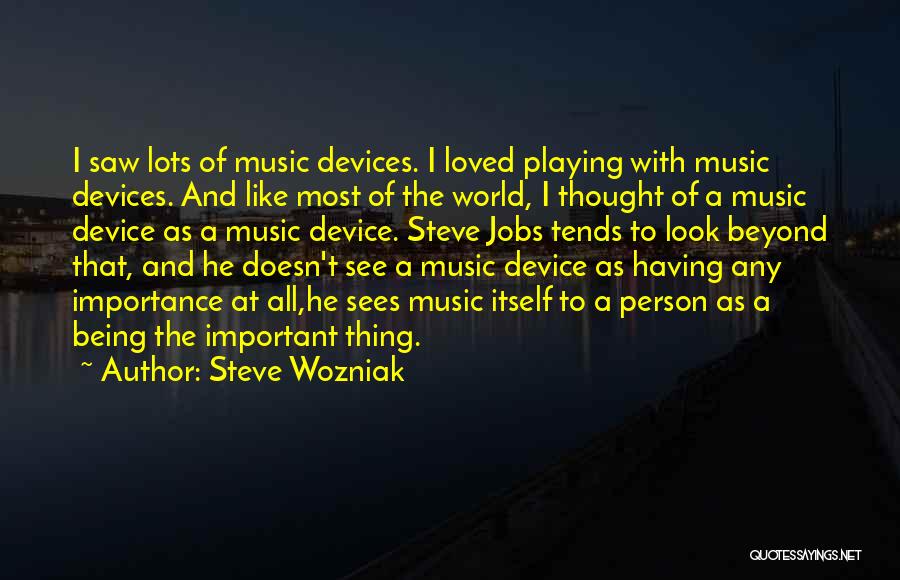 Music Device Quotes By Steve Wozniak