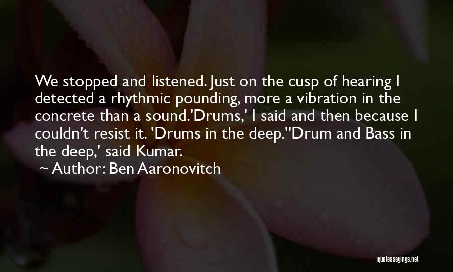 Music Drums Quotes By Ben Aaronovitch